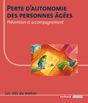 Perte d'autonomie des personnes âgées : prévention et accompagnement