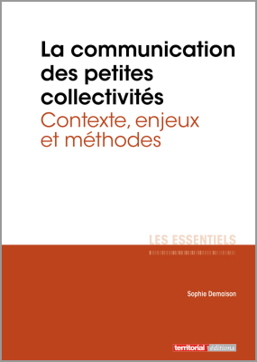 La communication des petites collectivités territoriales - Contexte, enjeux et méthodes