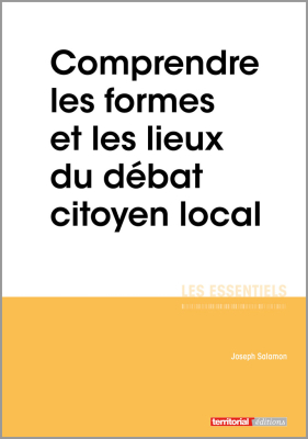 Comprendre les formes et les lieux du débat citoyen local