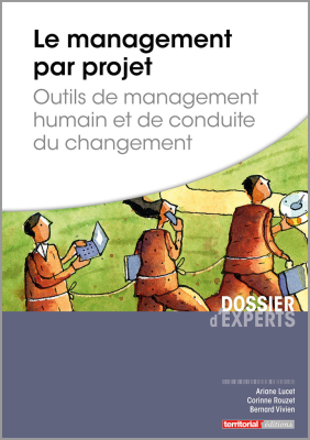 Le management par projet - Outils de management humain et de conduite du changement