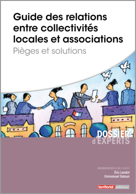 Guide des relations entre collectivités locales et associations - Pièges et solutions 