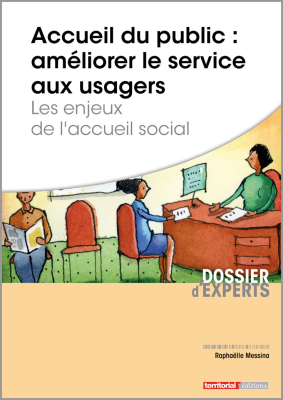 Accueil du public : améliorer le service aux usagers - Les enjeux de l'accueil social