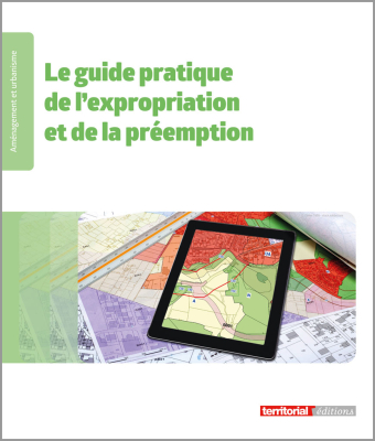 Le guide pratique de l'expropriation et de la préemption