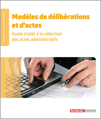 Modèles de délibérations : Guide d'aide à la rédaction des actes administratifs