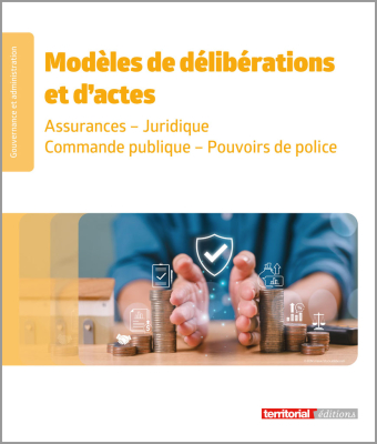 Modèles de délibérations : Assurances - Juridique - Commande publique - Pouvoirs de police