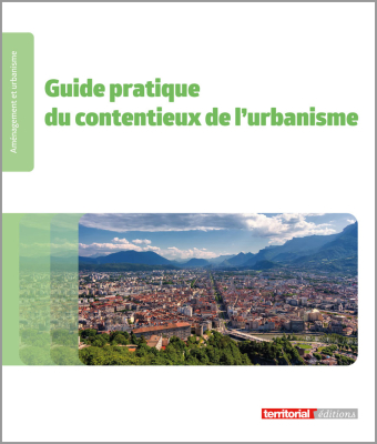 Guide pratique du contentieux de l'urbanisme