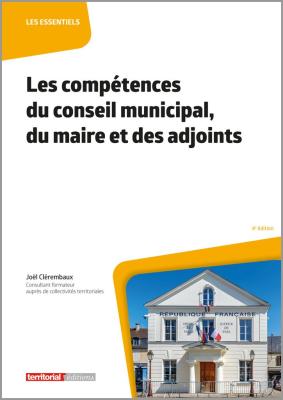 Les compétences du conseil municipal, du maire et des adjoints 
