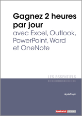 Gagnez 2 heures par jour avec Excel, Outlook, PowerPoint, Word et OneNote