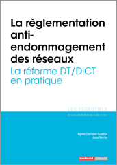 La règlementation anti-endommagement des réseaux - La réforme DT/DICT en pratique