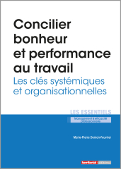 Concilier bonheur et performance au travail - Les clés systémiques et organisationnelles