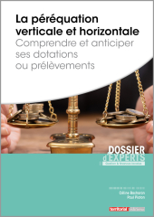 La péréquation verticale et horizontale - Comprendre et anticiper ses dotations ou prélèvements