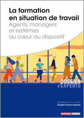 La formation en situation de travail - Agents, managers et systèmes au coeur du dispositif