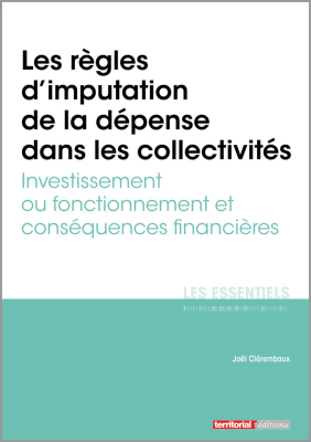 Investissement / fonctionnement : les règles d'imputation de la dépense et leurs conséquences financières
