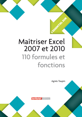 Maîtriser Excel 2007 et 2010 - 110 formules et fonctions