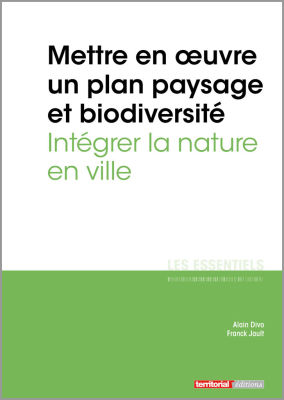 Mettre en oeuvre un plan paysage et biodiversité - Intégrer la nature en ville