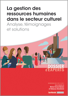 La gestion des ressources humaines dans le secteur culturel - Analyse, témoignages et solutions