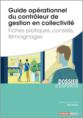 Guide opérationnel du contrôleur de gestion en collectivité - Fiches pratiques, conseils, témoignages