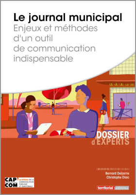 Le journal municipal - Enjeux et méthodes d'un outil de communication indispensable