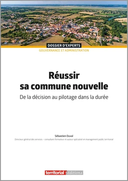 Réussir sa commune nouvelle